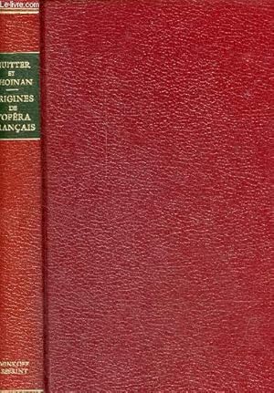 Bild des Verkufers fr Les origines de l'opra franais d'aprs les minutes des notaires, les registres de la conciergerie et les documents originaux conservs aux archives nationales  la comdie franaise et dans diverses collctions publiques et particulires. zum Verkauf von Le-Livre