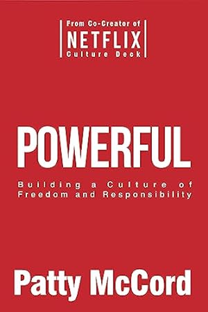 Image du vendeur pour Powerful: Building a Culture of Freedom and Responsibility mis en vente par ZBK Books