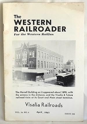 Bild des Verkufers fr The Western Railroader Vol. 24 No. 4 April 1961 Issue 256 - Visalia Railroads zum Verkauf von Argyl Houser, Bookseller