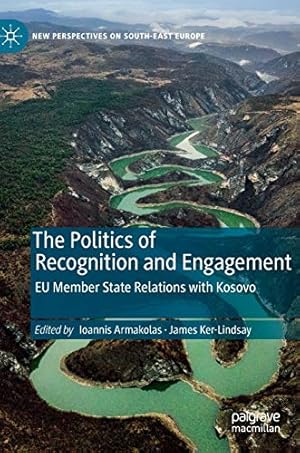 Image du vendeur pour The Politics of Recognition and Engagement: EU Member State Relations with Kosovo (New Perspectives on South-East Europe) mis en vente par WeBuyBooks