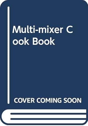 Seller image for Multi-mixer Cook Book for sale by WeBuyBooks