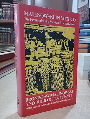 MALINOWSKI IN MEXICO The economics of a Mexican Market System.