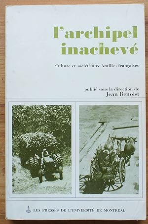 Bild des Verkufers fr L'archipel inachev - Culture et socit aux Antilles franaises zum Verkauf von Aberbroc
