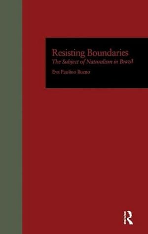 Bild des Verkufers fr Resisting Boundaries : The Subject of Naturalism in Brazil zum Verkauf von AHA-BUCH GmbH