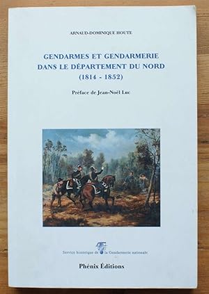 Bild des Verkufers fr Gendarmes et gendarmerie dans le dpartement du Nord (1814-1852) zum Verkauf von Aberbroc