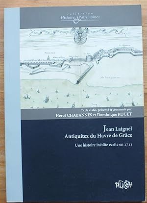 Bild des Verkufers fr Jean Laignel, Antiquitez du Havre de Grce - Une histoire indite crite en 1711 zum Verkauf von Aberbroc