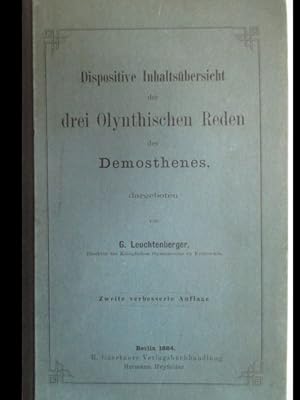 Dispositive Inhaltsübersicht der drei Olynthischen Reden des Demosthenes dargeboten von G. Leucht...