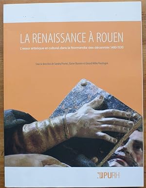Bild des Verkufers fr La Renaissance  Rouen - L'essor artistique et culturel dans la Normandie des dcennies 1480-1530 zum Verkauf von Aberbroc
