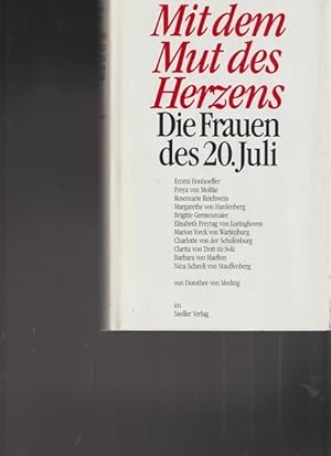 Bild des Verkufers fr Mit dem Mut des herzens. Die Frauen des 20.Juli. zum Verkauf von Ant. Abrechnungs- und Forstservice ISHGW