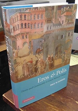 Eros & Polis: Desire and Community in Greek Political Theory