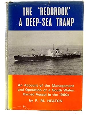 Seller image for The 'Redbrook': A Deep-Sea Tramp - An Account of the Management and Operation of a South Wales Owned Vessel in the 1960s for sale by WeBuyBooks