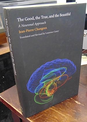 Immagine del venditore per The Good, the True, and the Beautiful: A Neuronal Approach venduto da Atlantic Bookshop