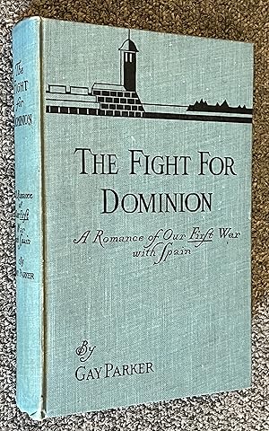 Imagen del vendedor de The Fight for Dominion; A Romance of Our First War with Spain a la venta por DogStar Books