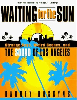 Immagine del venditore per Waiting for the Sun: Strange Days, Weird Scenes and the Sound of Los Angeles venduto da WeBuyBooks