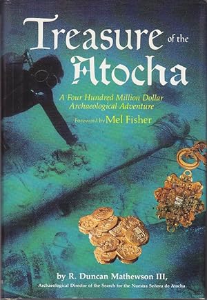 Immagine del venditore per Treasure of the Atocha: A Four Hundred Million Dollar Archaeological Adventure [1st Edition] venduto da Monroe Bridge Books, MABA Member