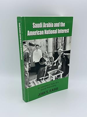 SAUDI ARABIA AND THE AMERICAN NATIONAL INTEREST : AN INTERPRETIVE STUDY OF A SPECIAL RELATIONSHIP...