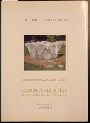 Bild des Verkufers fr L'ARCHIVIO DI PIETRA: IL LAPIDARIO DEL MUSEO CIVICO [DI BASSANO DEL GRAPPA]. Catalogo. zum Verkauf von studio bibliografico pera s.a.s.