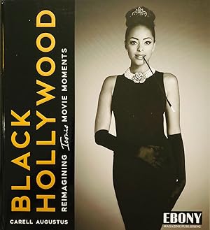 Black Hollywood: Reimagining Iconic Movie Moments (Photography Coffee Table Book, Perfect Gift fo...