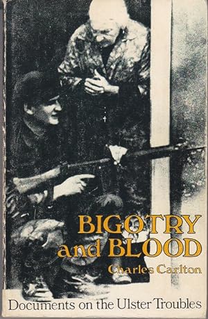 Seller image for Bigotry and Blood, Documents on the Ulster Troubles [1st Edition] for sale by Monroe Bridge Books, MABA Member