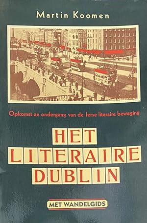 Bild des Verkufers fr Het literaire Dublin. Opkomst en ondergang van de Ierse literaire beweging (met wandelgids) zum Verkauf von Antiquariaat Schot