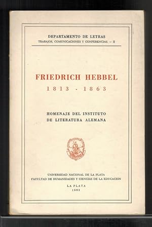 Imagen del vendedor de Friedrich Hebbel, 1813-1863: Homenaje del Instituto de Literatura Alemana. a la venta por La Librera, Iberoamerikan. Buchhandlung