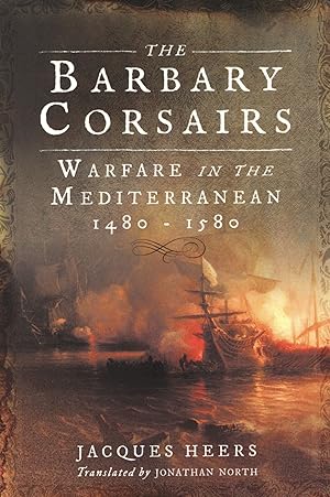 Seller image for The Barbary Corsair's Warfare in the Mediterranean 1480-1580 for sale by The Anthropologists Closet