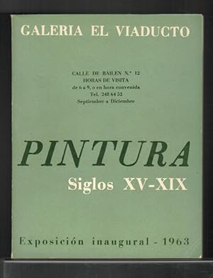 Bild des Verkufers fr Pintura, Siglos XV-XIX: Exposicin inaugural, 1963. Galera EL Viaducto. [Catlogo de esposicn. Texto de presentacin de Manuel Gonzlez]. zum Verkauf von La Librera, Iberoamerikan. Buchhandlung