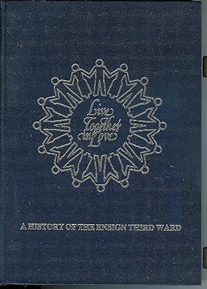 Seller image for Live Together in Love. a History of the Ensign Third Ward [Limited Edition, 1000 Copies] for sale by Confetti Antiques & Books