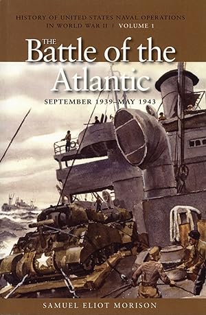 The Battle of the Atlantic, September 1939-1943: History of United States Naval Operations in Wor...