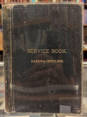 English and Dakota Service Book: Being Parts of the Book of Common Prayer Set Forth for the Use i...