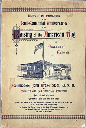 History of the Celebration of the Fiftieth Anniversary of the Taking Possession of California and...