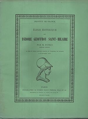 Immagine del venditore per Institut de France. loge historique de Isidore Geoffroy Saint-Hilaire, par M. Dumas, . lu dans la sance publique annuelle de l'Acadmie des sciences, le 25 novembre 1872. - - - - [Collection Geoffroy Saint-Hilaire provenant de la famille d'Andecy. La fille d'Isidore Geoffroy Saint-Hilaire, Louise, pousa en 1851 Jean-Baptiste Henri Poulain d'Andecy. Ils eurent une fille, Jeanne Louise Poulain d'Andecy qui pousa en 1881 le mathmaticien Henri Poincar] venduto da PRISCA