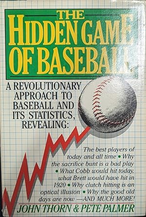 Bild des Verkufers fr The Hidden Game Of Baseball [inscribed By Thorn] A Revolutionary Approach to Baseball and its Statistics, Revealing zum Verkauf von Willis Monie-Books, ABAA