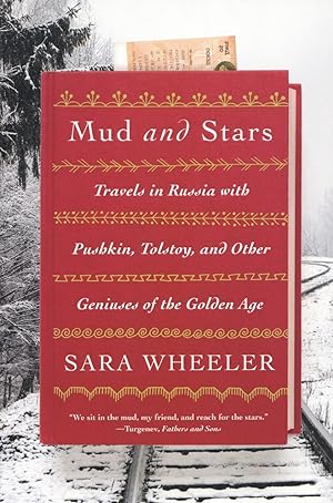 Mud and Stars: Travels in Russia with Pushkin, Tolstoy, and Other Geniuses of the Golden Age