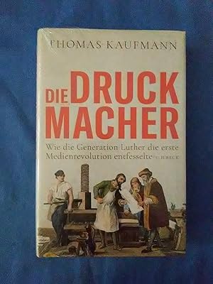 Seller image for Die Druckmacher : wie die Generation Luther die erste Medienrevolution entfesselte. for sale by Antiquariat BehnkeBuch