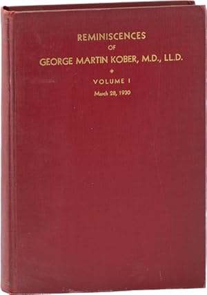 Reminiscences of George Martin Kober, M.D., LL.D. Emeritus Dean and Professor of Hygiene of the S...