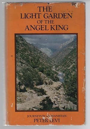 The Light Garden of the Angel King: Journeys in Afghanistan
