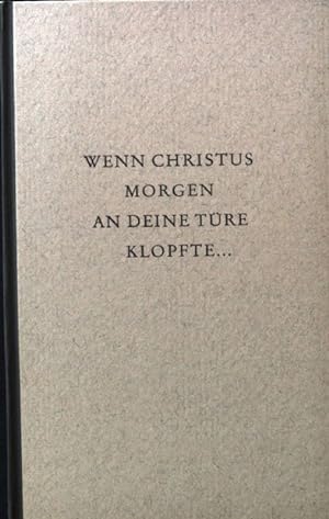 Bild des Verkufers fr Wenn Christus morgen an deine Tre klopfte . zum Verkauf von books4less (Versandantiquariat Petra Gros GmbH & Co. KG)