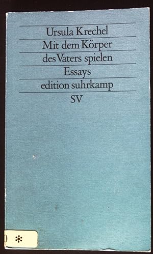 Bild des Verkufers fr Mit dem Krper des Vaters spielen : Essays. Edition Suhrkamp ; 1716 = N.F., Bd. 716 zum Verkauf von books4less (Versandantiquariat Petra Gros GmbH & Co. KG)
