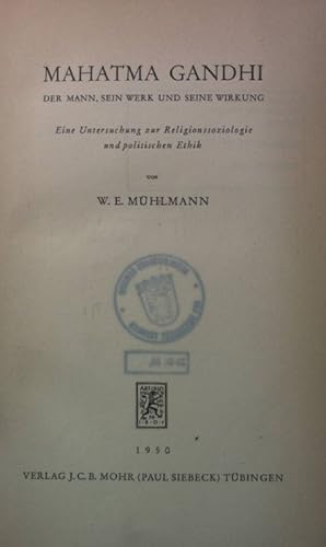 Seller image for Mahatma Gandhi : Der Mann, sein Werk und seine Wirkung. Eine Untersuchung zur Religionssoziologie und politischen Ethik. W. E. Mhlmann for sale by books4less (Versandantiquariat Petra Gros GmbH & Co. KG)