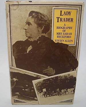 Imagen del vendedor de Lady Trader: A Biography of Mrs. Sarah Heckford a la venta por Easy Chair Books