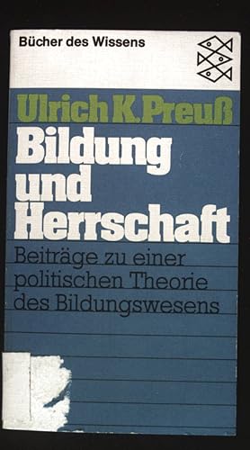 Bildung und Herrschaft : Beitr. zu e. polit. Theorie d. Bildungswesens. Fischer-Taschenbücher ; 6...