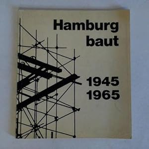 Hamburg baut 1945 - 1965. Ein Bericht über den Aufbau Hamburgs.