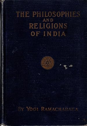 The Philosophies and Religions of India