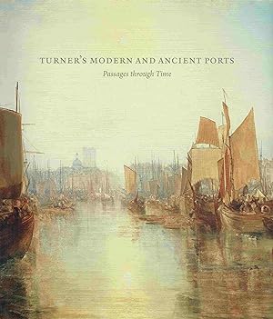 Bild des Verkufers fr Turner s Modern and Ancient Ports. Passages through Time. zum Verkauf von Antiquariat Bernhardt