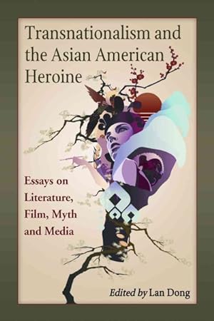 Seller image for Transnationalism and the Asian American Heroine : Essays on Literature, Film, Myth and Media for sale by GreatBookPrices
