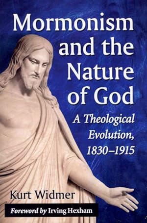 Imagen del vendedor de Mormonism and the Nature of God : A Theological Evolution, 1830-1915 a la venta por GreatBookPrices