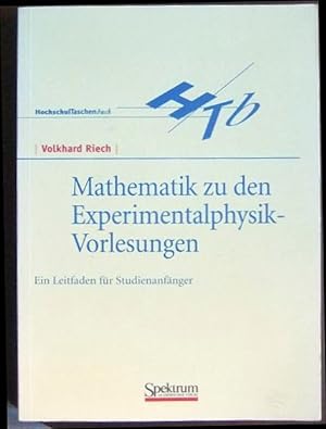Mathematik zu den Experimentalphysik-Vorlesungen : ein Leitfaden für Studienanfänger.