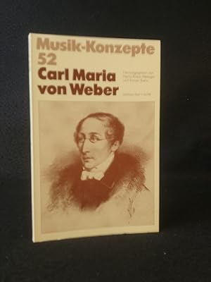 Seller image for Carl Maria von Weber (Musik-Konzepte 52) for sale by ANTIQUARIAT Franke BRUDDENBOOKS