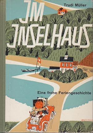 Im Inselhaus : Eine Frohe Feriengeschichte. Trudi Müller. [Mit 10 Zeichn. von Moritz Kennel]